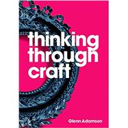 Thinking through Craft - Glenn Adamson