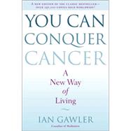 You Can Conquer Cancer A New Way of Living 9780399172632
