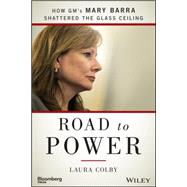Road to Power: How Gm's Mary Barra Shattered the Glass Ceiling 9781118972632