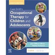 Case-smith's Occupational Therapy for Children and Adolescents 9780323512633