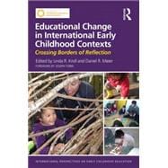 Educational Change in International Early Childhood Contexts: Crossing Borders of Reflection 9780415732635