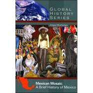 Mexican Mosaic : A Brief History of Mexico 9780882952635