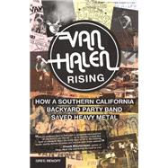 Van Halen Rising How a Southern California Backyard Party Band Saved Heavy Metal 9781770412637