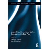 Green Growth and Low Carbon Development in East Asia 9781138832640