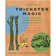 Trickster Magic: Tap into the Energy and Power of These Irresistible Rascals 9781782492641