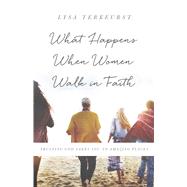 What Happens When Women Walk in Faith 9780736972642