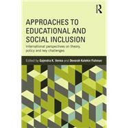 Approaches to Educational and Social Inclusion: International perspectives on theory, policy and key challenges 9781138672642