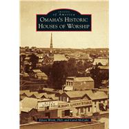 Omaha's Historic Houses of Worship 9781467112642