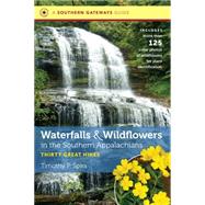 A Southern Gateways Guide Waterfalls & Wildflowers in the Southern Appalachians 9781469622644