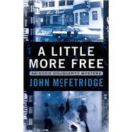 A Little More Free An Eddie Doughtery Mystery 9781770412644