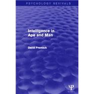 Intelligence in Ape and Man (Psychology Revivals) 9781848722644