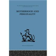 Motherhood and Personality: Psychosomatic aspects of childbirth 9781138882645