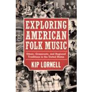 Exploring American Folk Music : Ethnic, Grassroots, and Regional Traditions in the United States 9781617032646