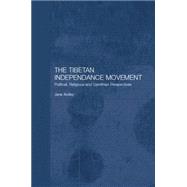 The Tibetan Independence Movement: Political, Religious and Gandhian Perspectives 9781138862647