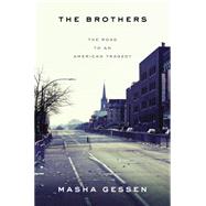 The Brothers The Road to an American Tragedy 9781594632648