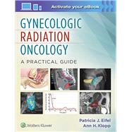 Gynecologic Radiation Oncology: A Practical Guide 9781451192650