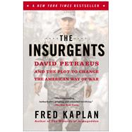 The Insurgents David Petraeus and the Plot to Change the American Way of War 9781451642650