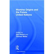Wartime Origins and the Future United Nations 9780415712651
