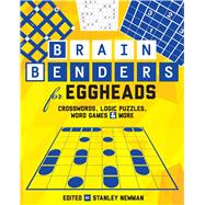 Brain Benders for Eggheads Crosswords, Logic Puzzles, Word Games & More 9781454912651