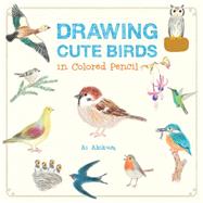Drawing Cute Birds in Colored Pencil 9781631592652
