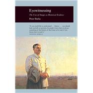 Eyewitnessing: The Uses of Images As Historical Evidence 9781861892652
