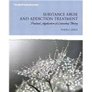 Substance Abuse and Addiction Treatment Practical Application of Counseling Theory 9780132542654