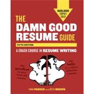 The Damn Good Resume Guide, Fifth Edition 9781607742654