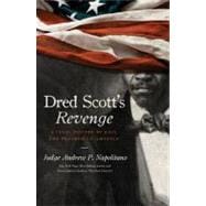 Dred Scott's Revenge : A Legal History of Race and Freedom in America 9781595552655