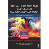 The Value of Arts and Culture for Regional Development: A Scandinavian Perspective 9781138842656