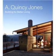 A. Quincy Jones: Building for Better Living 9783791352657