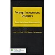Foreign Investment Disputes: Cases, Materials and Commentary 9789041152657