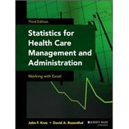 Statistics for Health Care Management and Administration: Working With Excel 9781118712658