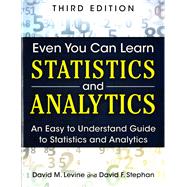 Even You Can Learn Statistics and Analytics An Easy to Understand Guide to Statistics and Analytics 9780133382662