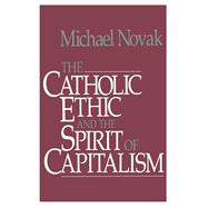 Catholic Ethic and the Spirit of Capitalism 9781501142666