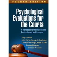 Psychological Evaluations for the Courts, Fourth Edition A Handbook for Mental Health Professionals and Lawyers 9781462532667