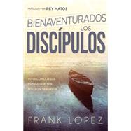 Bienaventurados los disc¡pulos / Blessed are the Disciples 9781629982670