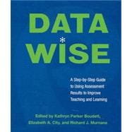 Data Wise: A Step-by-Step Guide to Using Assessment Results to Improve Teaching And Learning 9781891792670
