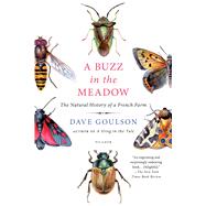 A Buzz in the Meadow The Natural History of a French Farm 9781250072672