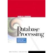 Database Processing : Fundamentals, Design, and Implementation 9780131672673