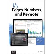 My Pages, Numbers, and Keynote (for Mac and iOS) 9780789752673
