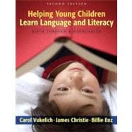 Helping Young Children Learn Language and Literacy : Birth Through Kindergarten 9780205532674
