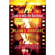 Come in with the Dutchman A Revised Screenplay Version of The Last Words of Dutch Schultz 9780802122674