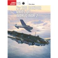 Fw 200 Condor Units of World War 2 9781472812674