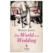 The World Is a Wedding: In Which the Unexpected Nature of Reality Surprises Mister Wilfred Price 9781609452674