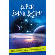 Super Solar System Everything you want to know about our Solar System in one amazing book 9780753472675