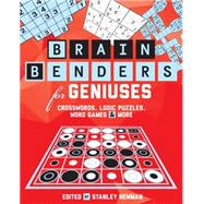 Brain Benders for Geniuses Crosswords, Logic Puzzles, Word Games & More 9781454912675