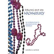 Strung Out on Archaeology: An Introduction to Archaeological Research 9781611322675