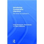 Introducing Comparative Literature: New Trends and Applications 9780415702676