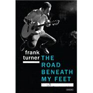 The Road Beneath My Feet 9781468312676