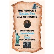 The People’s Modern Era, Bill of Rights, Forty Moral Commandments & Vows Declarations 9781796032680